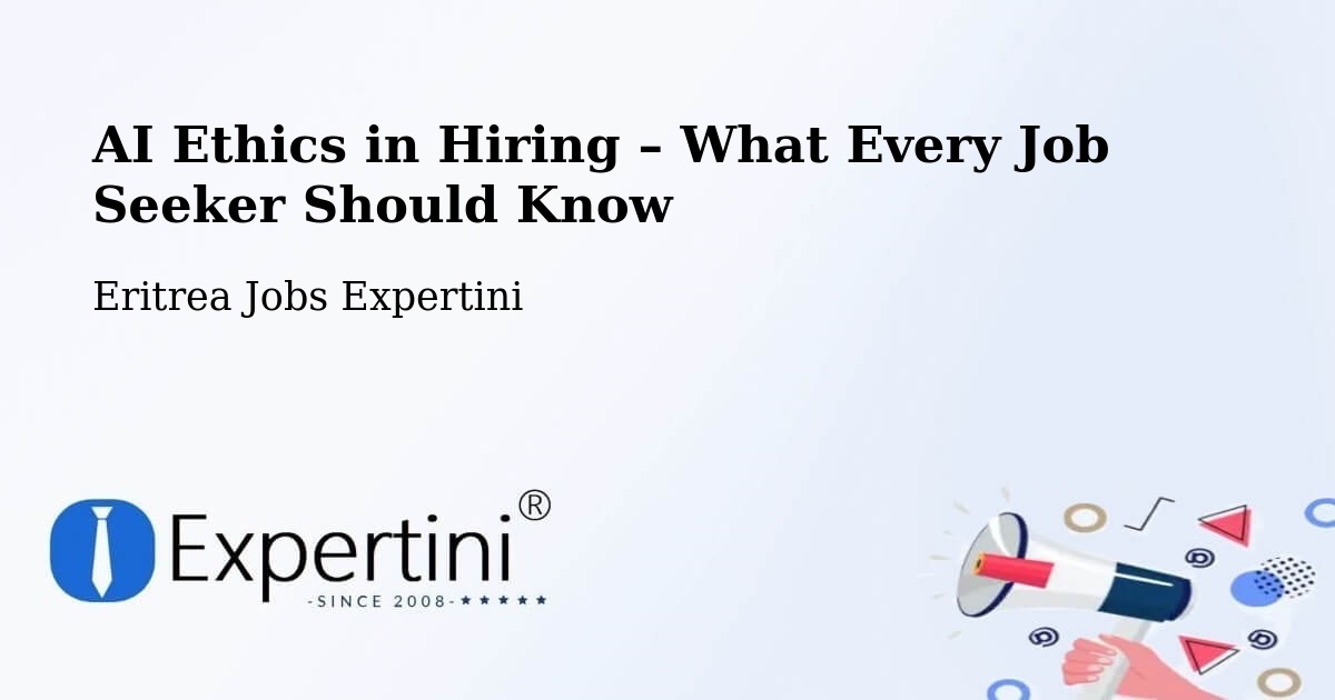 AI Ethics in Recruitment & Hiring – Asmara - Asmara, Eritrea Jobs Expertini