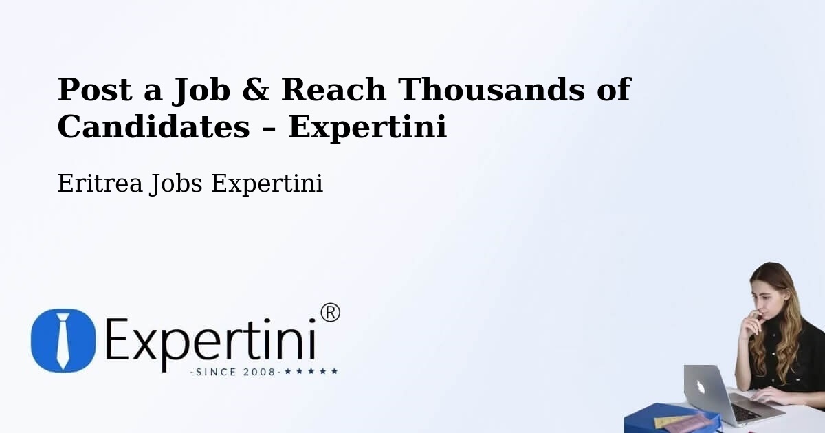 Post a Job in Asmara – Hire the Right Talent - Asmara, Eritrea Jobs Expertini