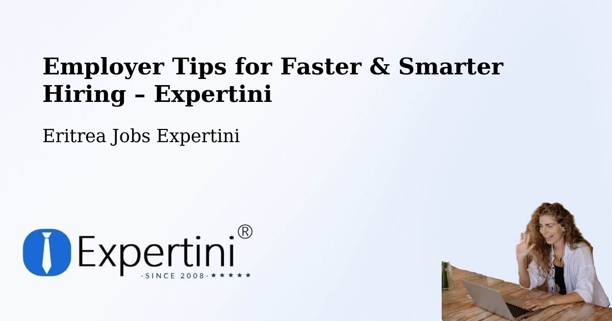 Employer Tips for Hiring & Recruitment – Asmara - Asmara, Eritrea Jobs Expertini
