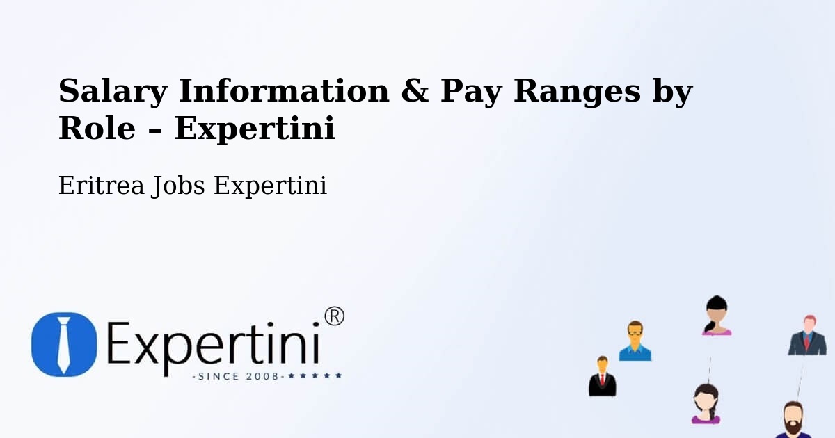 Salary Information & Pay Ranges – Asmara - Asmara, Eritrea Jobs Expertini